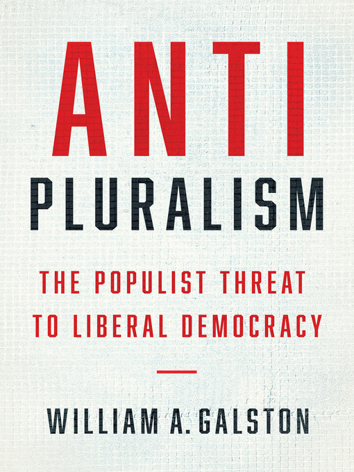 Title details for Anti-Pluralism by William A. Galston - Available